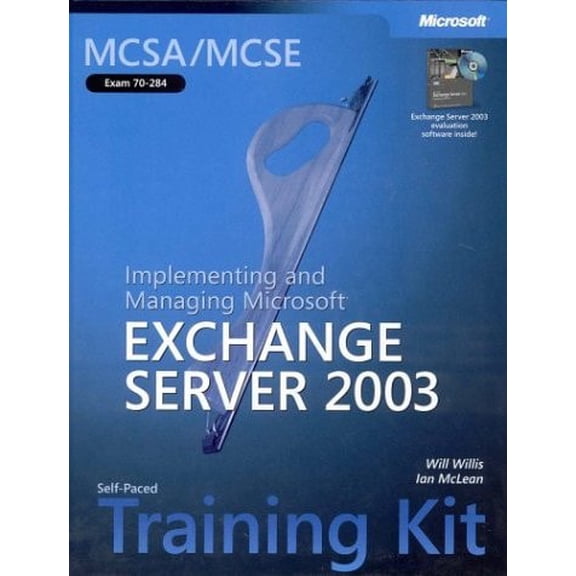 Pre-Owned Implementing and Managing Microsoft (R) Exchange Server 2003: MCSA/MCSE Self-Paced Training Kit (Hardcover) by Ian McLean, Will Willis