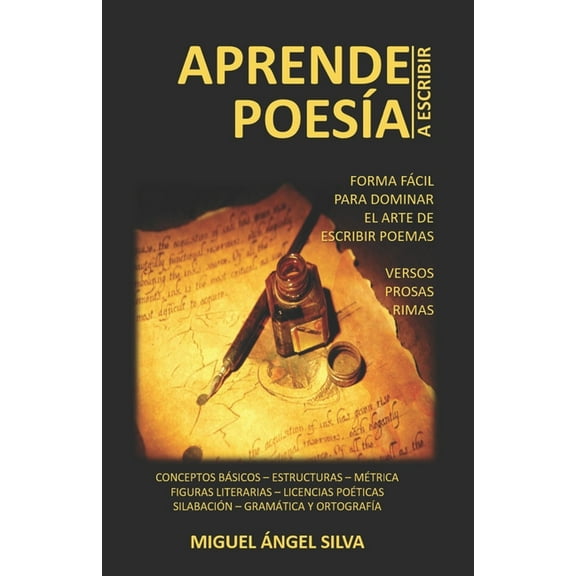 Aprende a Escribir Poesías: Forma fácil de dominar el arte de escribir poemas (Paperback) by Miguel Ángel Silva
