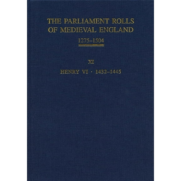 The Parliament Rolls of Medieval England, 1275-1504: XI: Henry VI. 1432-1445, (Hardcover)