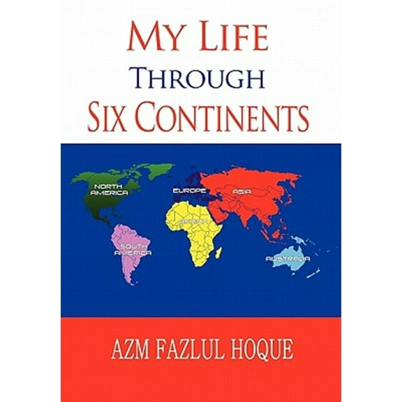 My Life Through Six Continents