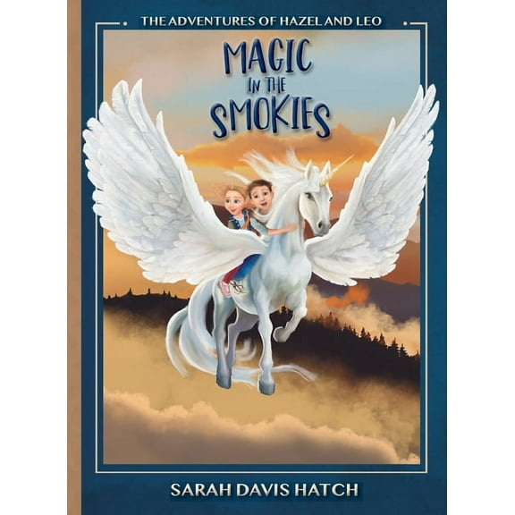 The Adventures of Hazel and Leo Magic in the Smokies, Book 2, (Hardcover)