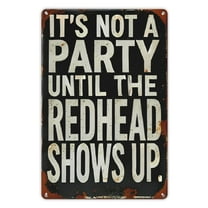 Vintage Humor Metal Sign "It's Not a Party Until The Redhead Shows Up" - Rustic Iron Wall Decor for Street, Yard, Mall, Garage, Cafe, Home, Bar, Kitchen, Restaurant, Man Cave, Bathroom, Bedroom