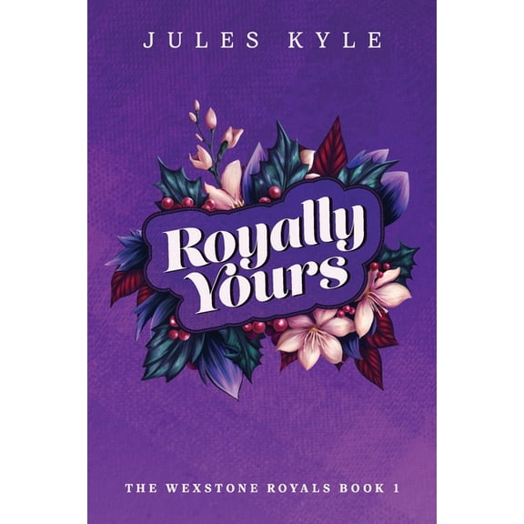 The Wexstone Royals Royally Yours, Book 1, (Paperback)