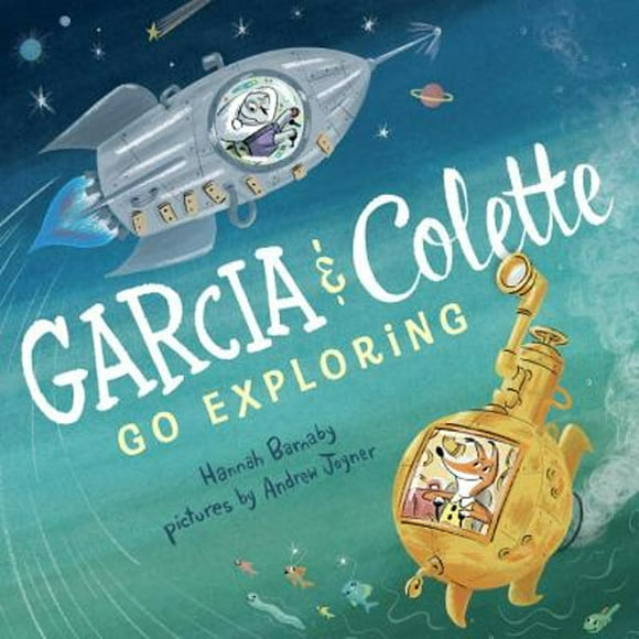 Pre-Owned Garcia & Colette Go Exploring (Hardcover 9780399176753) by Hannah Barnaby