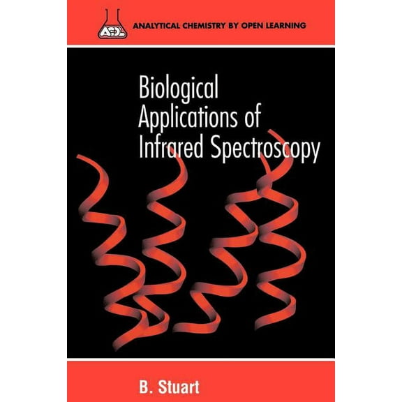 Analytical Chemistry by Open Learning Biological Applications of Infrared Spectroscopy, (Paperback)