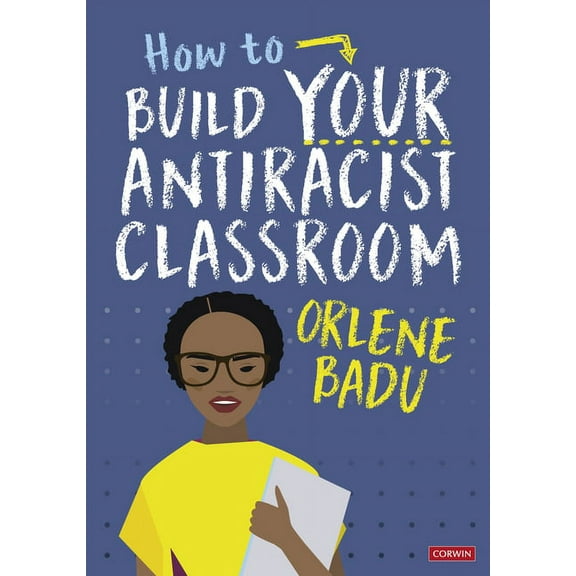How to Build Your Antiracist Classroom, (Paperback)