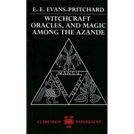 Witchcraft, Oracles and Magic Among the Azande