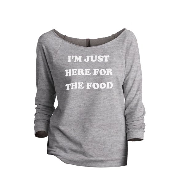 I'm Just Here For The Food Women's Fashion Slouchy 3/4 Sleeves Raglan Lightweight Sweatshirt Sport Grey X-Large