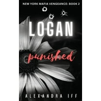 New York Mafia Vengeance LOGAN Punished: A Dark Mafia Romance, Book 2, (Paperback)