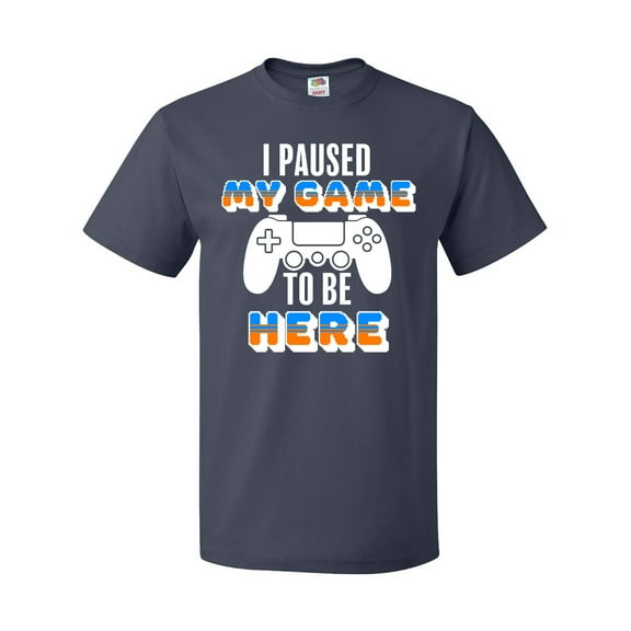 Inktastic I Paused My Game to Be Here T-Shirt