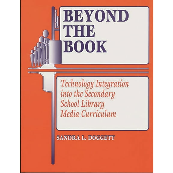 Beyond the Book: Technology Integration Into the Secondary School Library Media Curriculum, (Paperback)