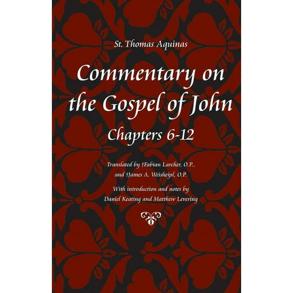 Thomas Aquinas in Translation Commentary on the Gospel of John, Books 6-12, (Paperback)