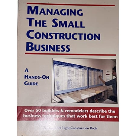 Pre-Owned Managing the Small Construction Business: A Hands-On Guide (Paperback) 0963226819 9780963226815
