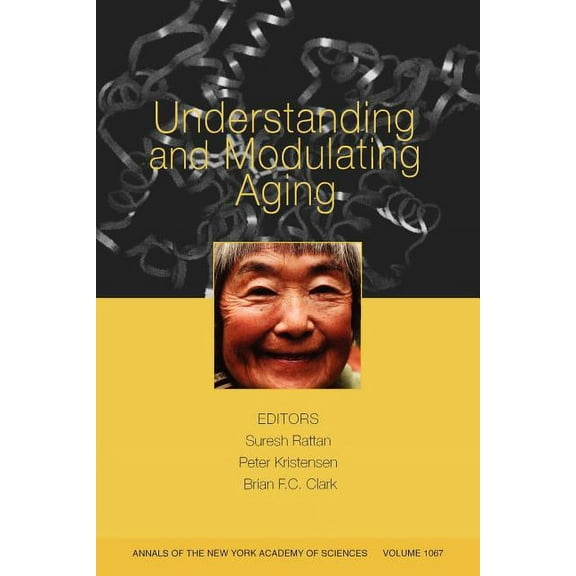 Annals of the New York Academy of Scienc Understanding and Modulating Aging, Volume 1067, (Paperback)