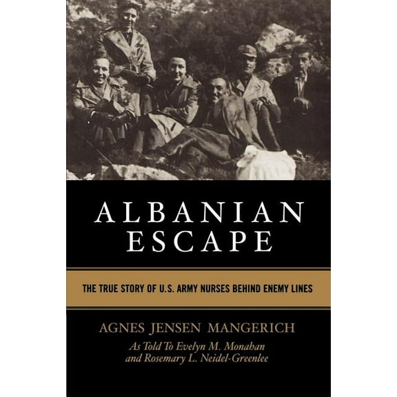 Albanian Escape: The True Story of U.S. Army Nurses Behind Enemy Lines, (Paperback)