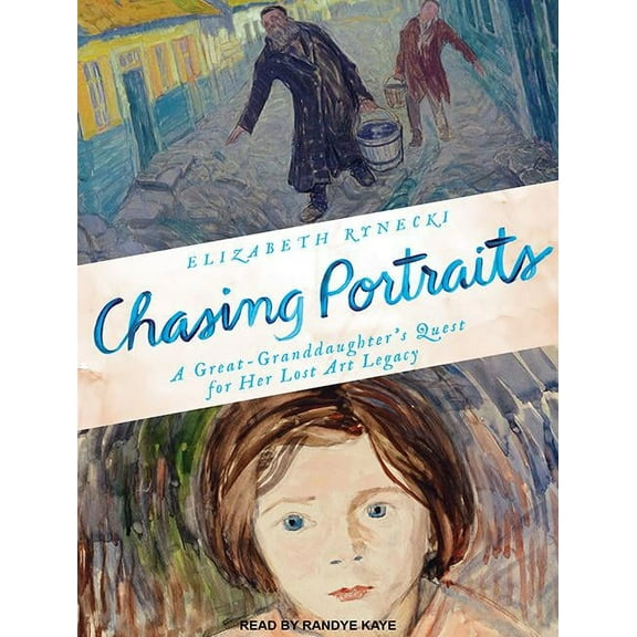 Chasing Portraits: A Great-Granddaughter's Quest for Her Lost Art Legacy (Audiobook)