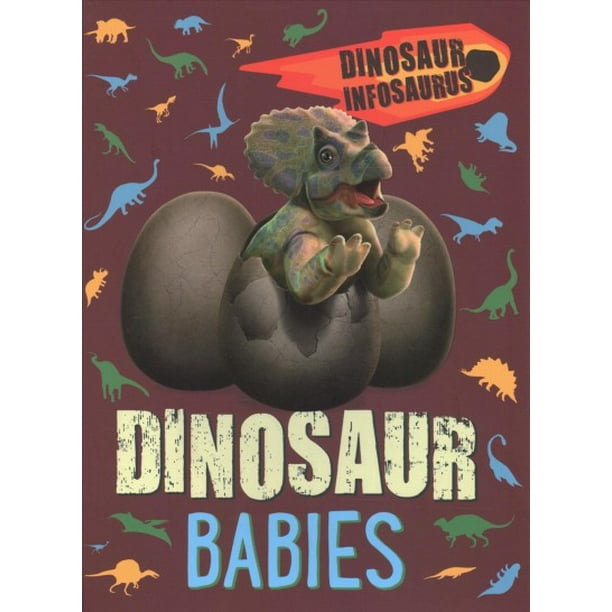 Dinosaur Infosaurus Dinosaur Babies