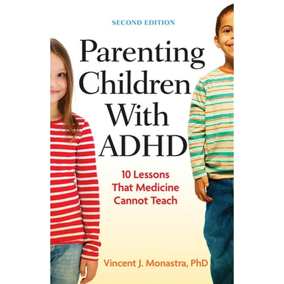 Pre-Owned Parenting Children with ADHD: 10 Lessons That Medicine Cannot Teach (Paperback) 1433815710 9781433815713