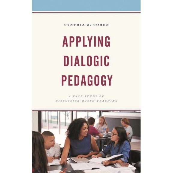 Applying Dialogic Pedagogy: A Case Study of Discussion-Based Teaching, (Hardcover)