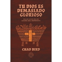 Tu Dios es demasiado glorioso: Hallar a Dios en los lugares mÃ¡s inesperados, (Paperback)