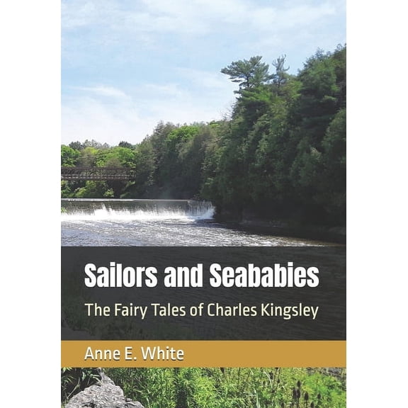 Sailors and Seababies: The Fairy Tales of Charles Kingsley, (Paperback)