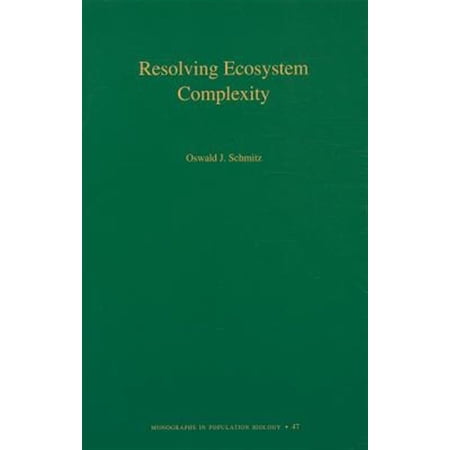 Pre-Owned Monographs in Population Biology Resolving Ecosystem Complexity Book 47 (Paperback)