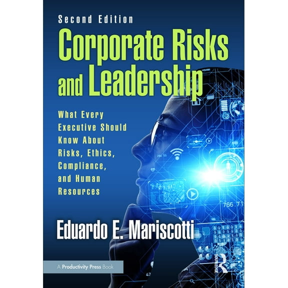 Corporate Risks and Leadership: What Every Executive Should Know about Risks, Ethics, Compliance, and Human Resources, (Paperback)
