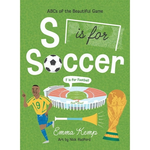 S Is for Soccer, F Is for Football: ABCs of the Beautiful Game, (Hardcover)