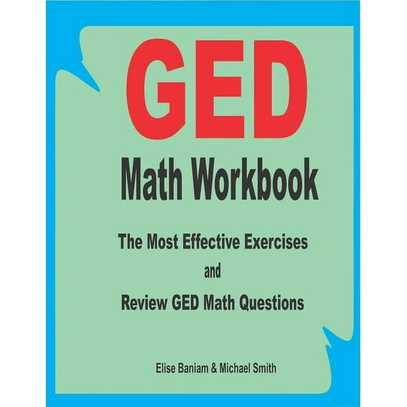 GED Math Workbook: The Most Effective Exercises and Review GED Math Questions (Paperback)