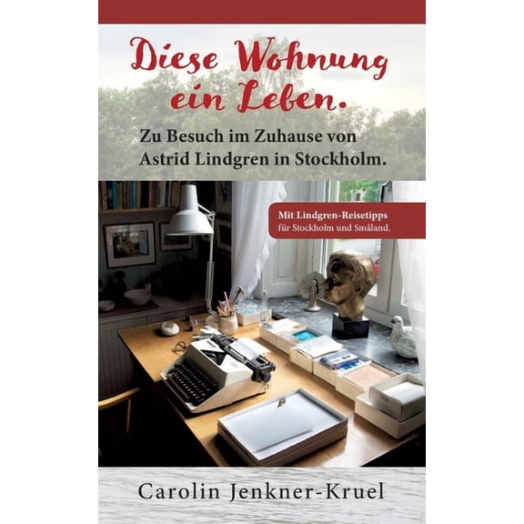 Diese Wohnung ein Leben: Zu Besuch im Zuhause von Astrid Lindgren in Stockholm, (Paperback)