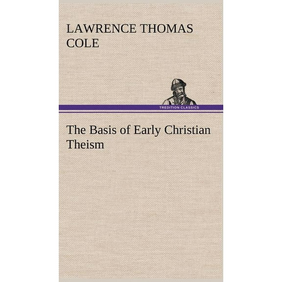 The Basis of Early Christian Theism (Hardcover)