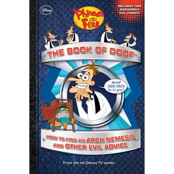 Pre-Owned Phineas and Ferb The Book of Doof: How to Find an Arch Nemesis and Other Evil Advice (Hardcover) 1423179285 9781423179283