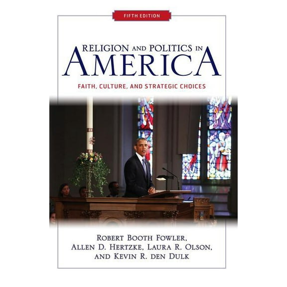 Religion and Politics in America: Faith, Culture, and Strategic Choices, (Paperback)