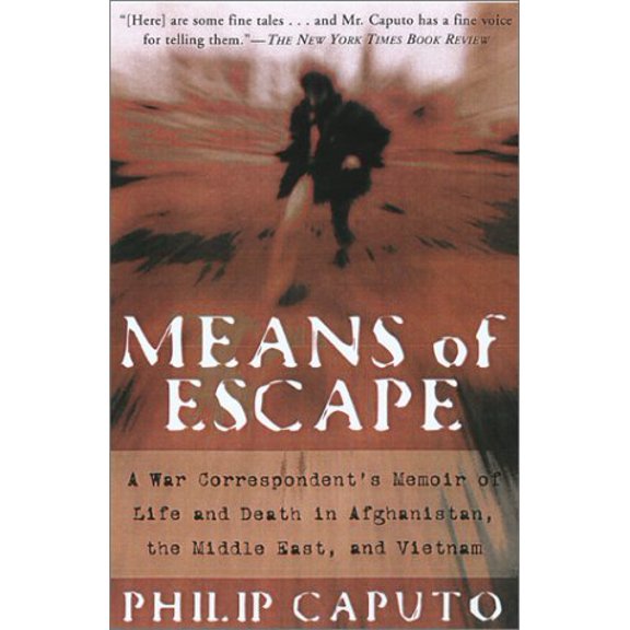 Pre-Owned Means of Escape: A War Correspondent's Memoir of Life and Death in Afghanistan, the Middle East, and Vietnam (Paperback) 1585747378 9781585747375