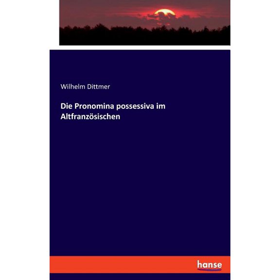 Die Pronomina possessiva im Altfranzösischen, (Paperback)