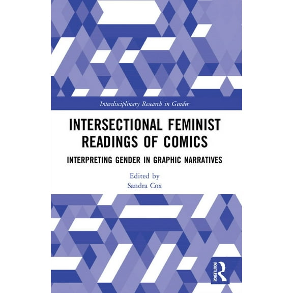 Interdisciplinary Research in Gender Intersectional Feminist Readings of Comics: Interpreting Gender in Graphic Narratives, (Paperback)