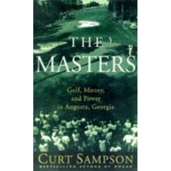 Pre-Owned The Masters: Golf, Money, and Power in Augusta, Georgia (Hardcover) 0679457534 9780679457534