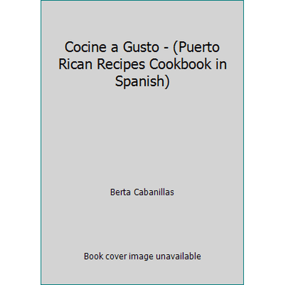 Pre-Owned Cocine a Gusto - (Puerto Rican Recipes Cookbook in Spanish) (Paperback) 0847727793 9780847727797