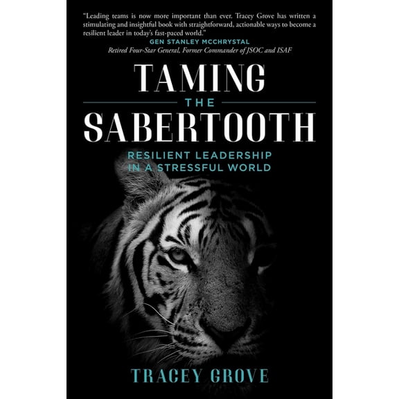 Taming the Sabertooth: Resilient Leadership in a Stressful World, (Paperback)