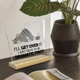 thumbnail image 5 of Inspirational Acrylic Signs Gift for Women, I'll Get Over it I Just Need to be Dramatic First, Funny Cat Gift for Home Bedroom Office Decor, 5 of 6