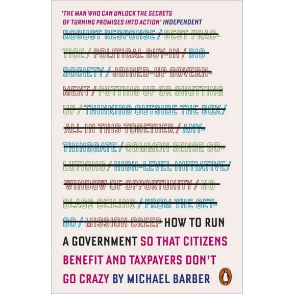 How to Run a Government : So that Citizens Benefit and Taxpayers Don't Go Crazy (Paperback)