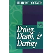Dying, Death, and Destiny [Paperback - Used]