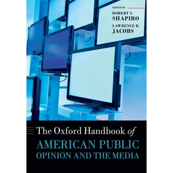 Oxford Handbooks The Oxford Handbook of American Public Opinion and the Media, (Paperback)