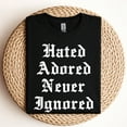 thumbnail image 3 of Hated Adored Never Ignored T-Shirt, 3 of 5
