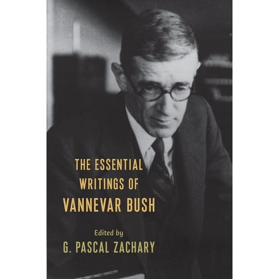 The Essential Writings of Vannevar Bush, (Paperback)
