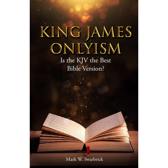 Defending the Faith King James Onlyism: Is the KJV the Best Bible Version?, (Paperback)