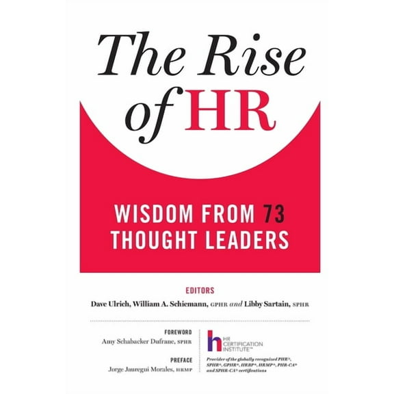 The Rise of HR: Wisdom from 73 Thought Leaders, (Paperback)
