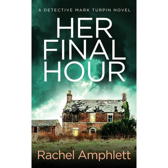 Detective Mark Turpin Her Final Hour: A Detective Mark Turpin murder mystery, Book 2, (Paperback)