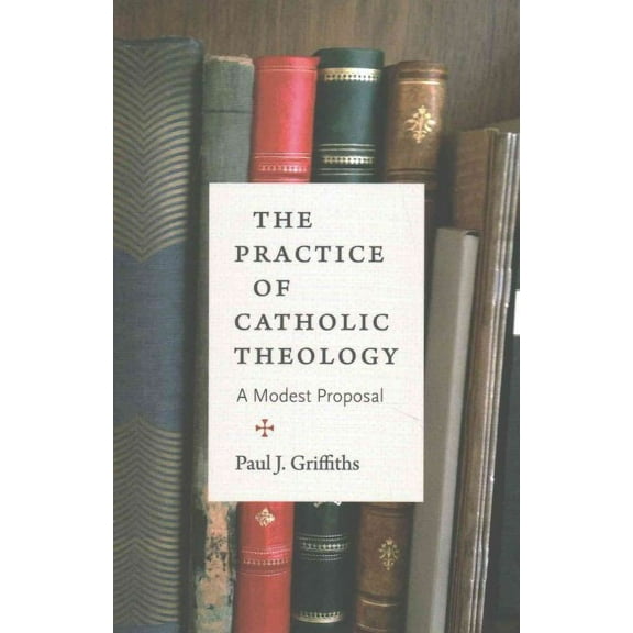 The Practice of Catholic Theology, (Paperback)