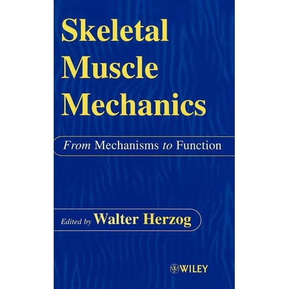 Skeletal Muscle Mechanics: From Mechanisms to Function